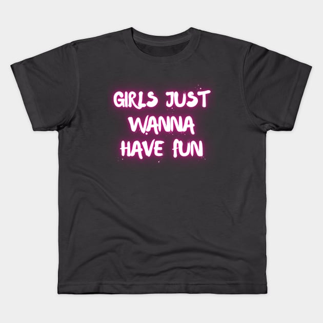 "Girls just wanna have fun" Kids T-Shirt by la chataigne qui vole ⭐⭐⭐⭐⭐